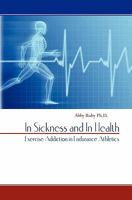 In Sickness and in Health: Exercise Addiction in Endurance Athletics 1453801227 Book Cover