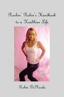 Rockin' Robin's Handbook to a Healthier Life 1976013674 Book Cover