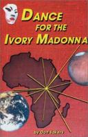 Dance for the Ivory Madonna: A Romance of Psiberspace 0971614717 Book Cover