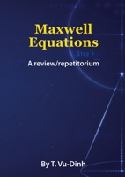 Maxwell Equations: A review/repetitorium 1923250094 Book Cover