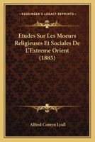 Etudes Sur Les Moeurs Religieuses Et Sociales de L'Extr Me-Orient 1248193903 Book Cover