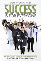 Success Is for Everyone: An Interactive Guide to Demonstrate that Success Is for Everyone 1477255346 Book Cover