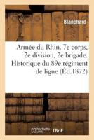 Arma(c)E Du Rhin. 7e Corps, 2e Division, 2e Brigade. Historique Du 89e Ra(c)Giment de Ligne Pendant: La Guerre de 1870 2012967507 Book Cover