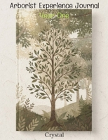 Arborist Experience Journal: Year One B0GKP49XN8 Book Cover