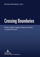 Crossing boundaries : Studies in English Language, Literature, and Culture in a Global Environment 3631600321 Book Cover