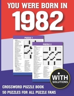 You Were Born In 1982: Crossword Puzzle Book: Crossword Puzzle Book For Adults & Seniors With Solution B093B4M439 Book Cover