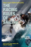 Paul Elvstrom Explains Racing Rules of Sailing: Complete 2013-2016 Rules. Edited by Sren Krause 1408187523 Book Cover