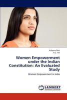 Women Empowerment under the Indian Constitution: An Evaluated Study: Women Empowerment in India 3659188573 Book Cover