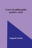 Cours de philosophie positive. 9357394095 Book Cover