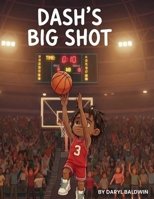 DASH'S BIG SHOT: A Story About Finding Your Game B0GTBCDRW5 Book Cover