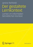 Der Gestaltete Lernkontext: Lernen Im Informellen Betrieblichen Kontext 3531186132 Book Cover