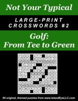 Not Your Typical Large-Print Crosswords #2 - Golf: From Tee to Green 0974762458 Book Cover