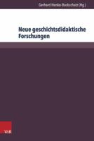 Neue Geschichtsdidaktische Forschungen: Aktuelle Projekte 3847105043 Book Cover