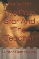The Porn Star and the Teacher: A Nanna Katt Novella 152148225X Book Cover
