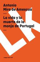 La Vida y la Muerte de la Monja de Portugal 8498161029 Book Cover