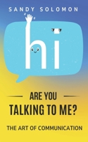 Are You Talking to Me? : The Art of Communication 1945493895 Book Cover