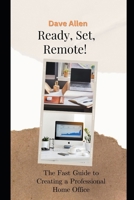 Ready, Set, Remote!: The Fast Guide to Creating a Professional Home Office B0CRQHNXX4 Book Cover