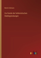 Zur Kunde Der Hellenistischen Stadtegrundungen 3743478927 Book Cover