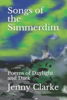 Songs of the Simmerdim: Poems of Daylight and Dark 168787560X Book Cover