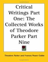 The Collected Works of Theodore Parker: Critical Writings 1417946954 Book Cover