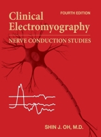 Clinical Electromyography: Nerve Conduction Studies. Fourth edition 1647134471 Book Cover