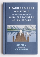 A Bathroom Book for People Not Pooping or Peeing But Using the Bathroom as an Escape 1250782694 Book Cover