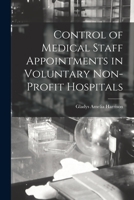 Control of Medical Staff Appointments in Voluntary Non-profit Hospitals 1014547962 Book Cover