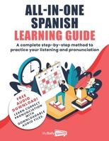 All-In-One Spanish Learning Guide: A complete step-by-step method to practice your listening and pronunciation B0C1V9VCX7 Book Cover