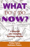 What Do I Do Now? 0615508995 Book Cover