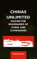 Chinas Unlimited: Making the Imaginaries of China and Chineseness (Chinese Worlds) 0824826809 Book Cover