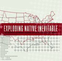 Exploding Native Inevitable: An Exhibition of Contemporary Indigenous Art from the Land We Now Call America 0977357066 Book Cover