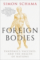 Foreign Bodies: Pandemics, Vaccines, and the Health of Nations - Library Edition 1328974839 Book Cover