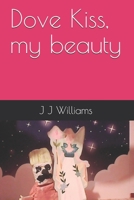 Dove Kiss, My Beauty 1791778569 Book Cover
