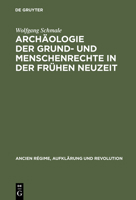 Archaologie der Grund- und Menschenrechte in der Fruhen Neuzeit: Ein deutsch-franzosisches Paradigma (Ancien regime, Aufklarung und Revolution) 3486562940 Book Cover