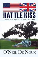 Battle Kiss (A Novel of The Battle of New Orleans) 1530741084 Book Cover