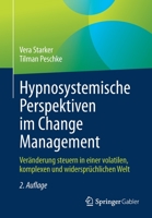 Hypnosystemische Perspektiven im Change Management: Ver�nderung steuern in einer volatilen, komplexen und widerspr�chlichen Welt 3662643588 Book Cover