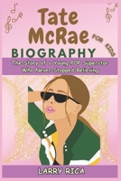 Tate McRae BIOGRAPHY: The Story of a Young Superstar Who Never Stopped Believing (Inspiring Biographies for Curious Kids) B0DPXS5Z8M Book Cover