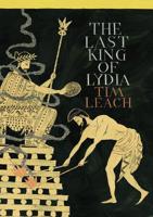The Last King of Lydia. Tim Leach 085789918X Book Cover