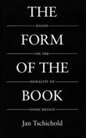 The Form of the Book: Essays on the Morality of Good Design (Classic Typography Series) 0881790346 Book Cover