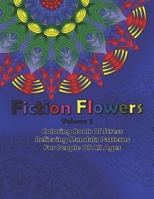 Fiction Flowers Volume 2 Coloring Book Of Stress Relieving Mandala Patterns for People Of All Ages 1686358253 Book Cover