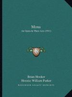 Mona: An Opera in Three Acts 1514120488 Book Cover