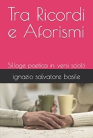 Tra Ricordi e Aforismi: Silloge poetica in versi sciolti (Italian Edition) B0CQB1QW3V Book Cover