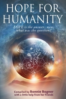 Hope for Humanity: Love is the answer...now, what was the question? 1775230082 Book Cover