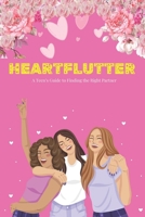 Heartflutter: A teen's guide to finding the right partner B0CNZHDZP5 Book Cover
