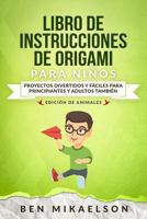 Libro de Instrucciones de Origami para Niños Edición de Animales: Proyectos Divertidos y Fáciles para Principiantes y Adultos también 1795763868 Book Cover