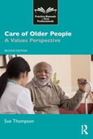 Care of Older People: A Values Perspective (Practice Manuals for Busy Professionals) 1916925901 Book Cover