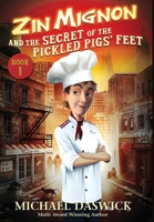 Zin Mignon and the Secret of the Pickled Pigs' Feet 1513650866 Book Cover