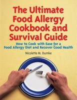 The Ultimate Food Allergy Cookbook and Survival Guide: How to Cook with Ease for Food Allergies and Recover Good Health 1887624082 Book Cover