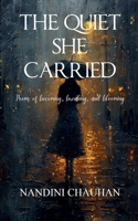 The Quiet She Carried Poems of Becoming, Breaking, and Blooming 9372137103 Book Cover