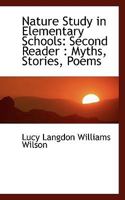 Nature Study in Elementary Schools: Second Reader: Myths, Stories, Poems 3744770834 Book Cover